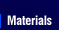Materials